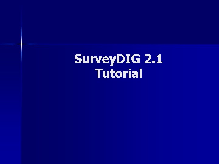 Survey. DIG 2. 1 Tutorial 