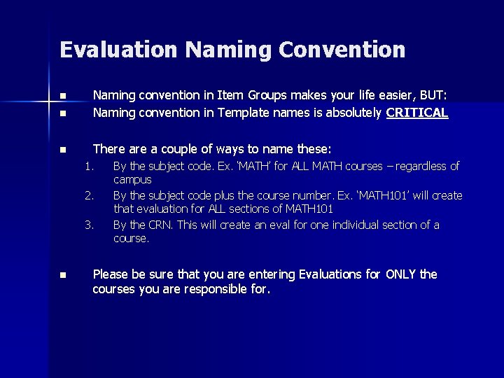 Evaluation Naming Convention n Naming convention in Item Groups makes your life easier, BUT: