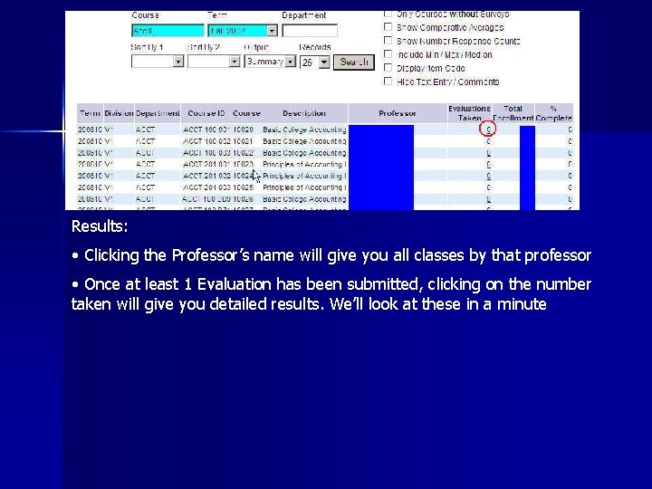 Results: • Clicking the Professor’s name will give you all classes by that professor