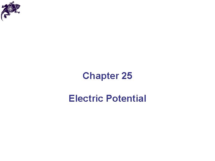 Chapter 25 Electric Potential Chapter 25 Electric Potential