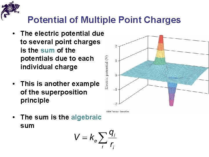 Potential of Multiple Point Charges • The electric potential due to several point charges