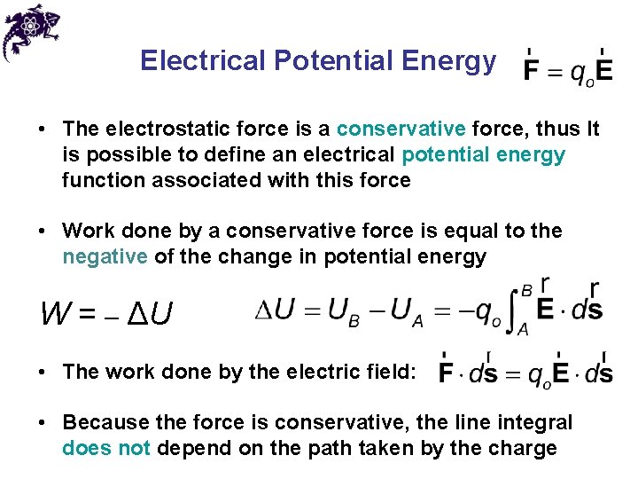 Electrical Potential Energy • The electrostatic force is a conservative force, thus It is Electrical Potential Energy • The electrostatic force is a conservative force, thus It is