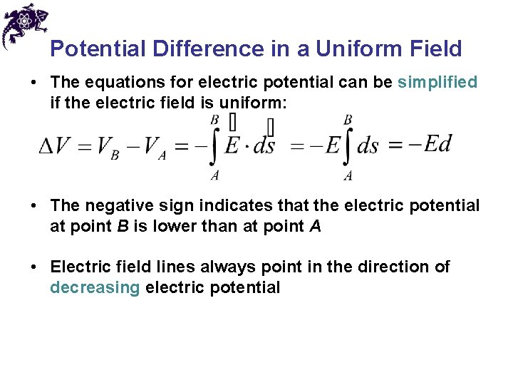 Potential Difference in a Uniform Field • The equations for electric potential can be