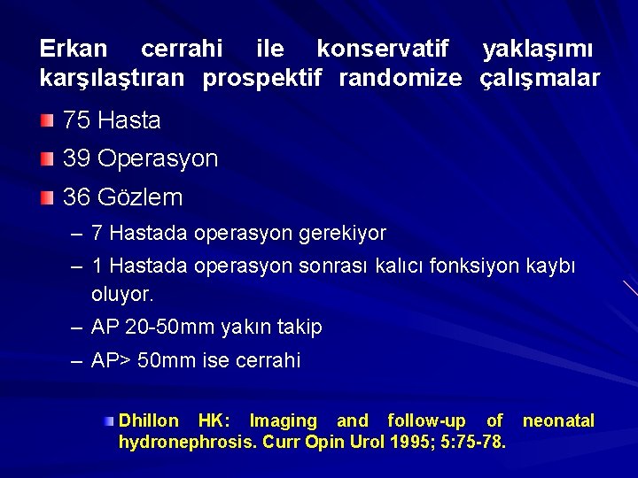 Erkan cerrahi ile konservatif yaklaşımı karşılaştıran prospektif randomize çalışmalar 75 Hasta 39 Operasyon 36