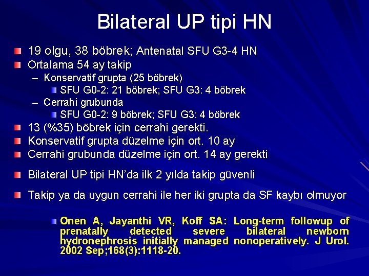 Bilateral UP tipi HN 19 olgu, 38 böbrek; Antenatal SFU G 3 -4 HN