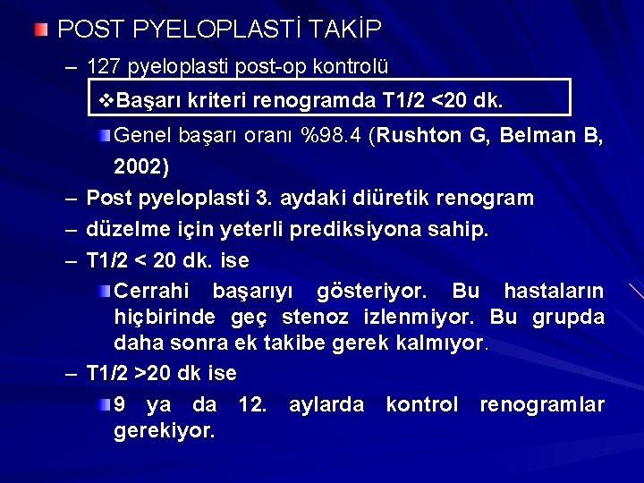 POST PYELOPLASTİ TAKİP – 127 pyeloplasti post-op kontrolü v. Başarı kriteri renogramda T 1/2