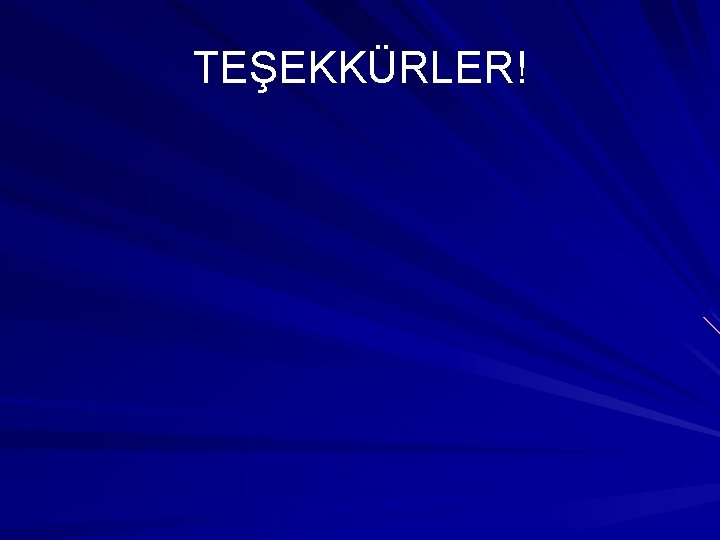 TEŞEKKÜRLER! 