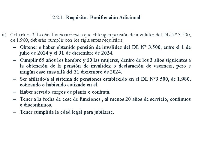 2. 2. 1. Requisitos Bonificación Adicional: a) Cobertura 3. Los/as funcionarios/as que obtengan pensión