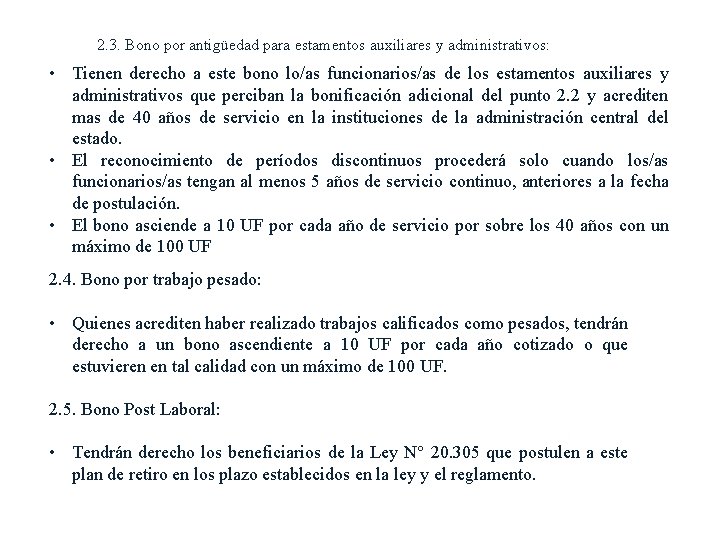 2. 3. Bono por antigüedad para estamentos auxiliares y administrativos: • Tienen derecho a