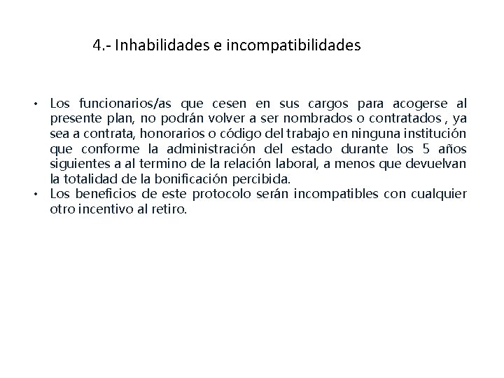 4. - Inhabilidades e incompatibilidades • Los funcionarios/as que cesen en sus cargos para
