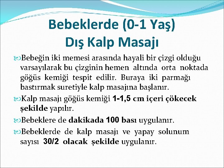 Bebeklerde (0 -1 Yaş) Dış Kalp Masajı Bebeğin iki memesi arasında hayali bir çizgi