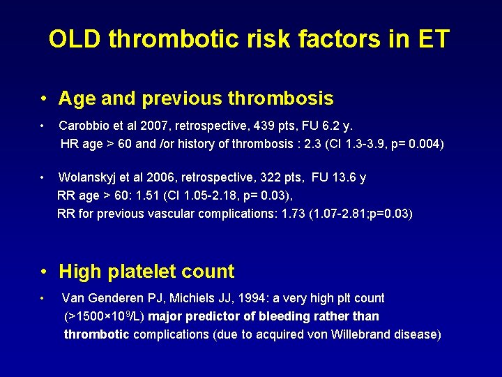 OLD thrombotic risk factors in ET • Age and previous thrombosis • Carobbio et