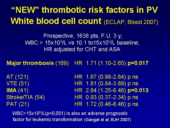 “NEW” thrombotic risk factors in PV White blood cell count (ECLAP, Blood 2007) Prospective,