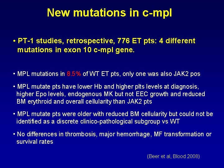 New mutations in c-mpl • PT-1 studies, retrospective, 776 ET pts: 4 different mutations