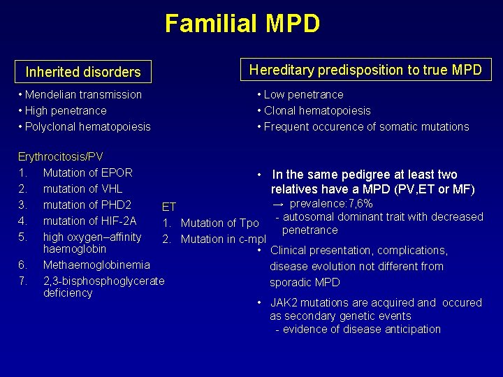 Familial MPD Inherited disorders Hereditary predisposition to true MPD • Mendelian transmission • High