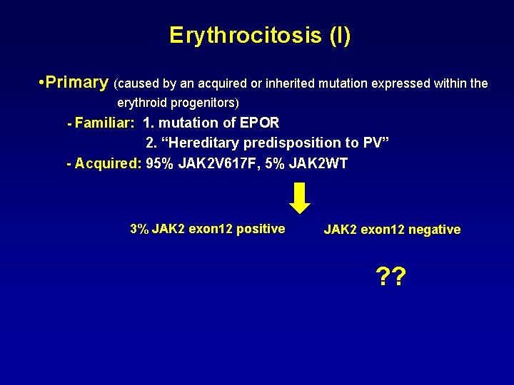 Erythrocitosis (I) • Primary (caused by an acquired or inherited mutation expressed within the