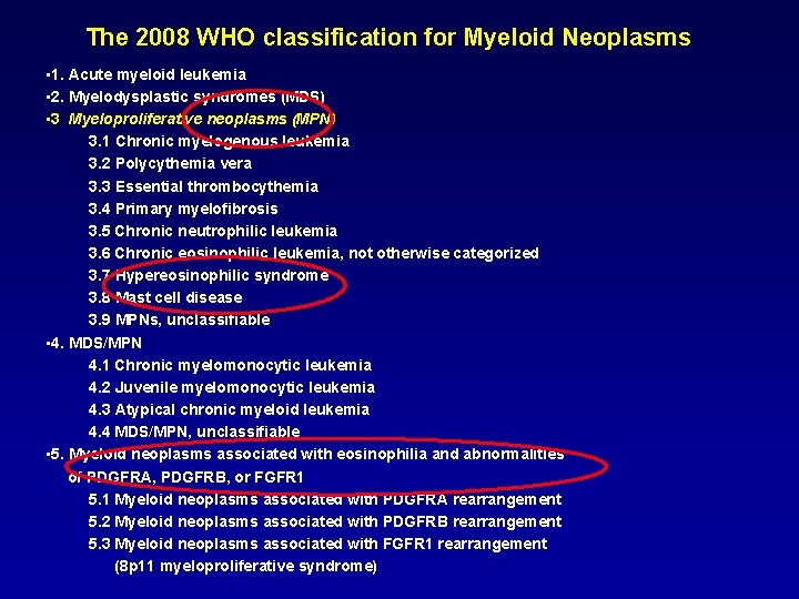 The 2008 WHO classification for Myeloid Neoplasms • 1. Acute myeloid leukemia • 2.