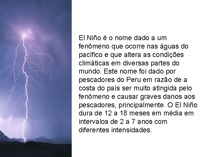 El Niño é o nome dado a um fenômeno que ocorre nas águas do El Niño é o nome dado a um fenômeno que ocorre nas águas do