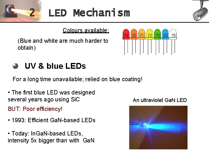 2 LED Mechanism Colours available: (Blue and white are much harder to obtain) UV