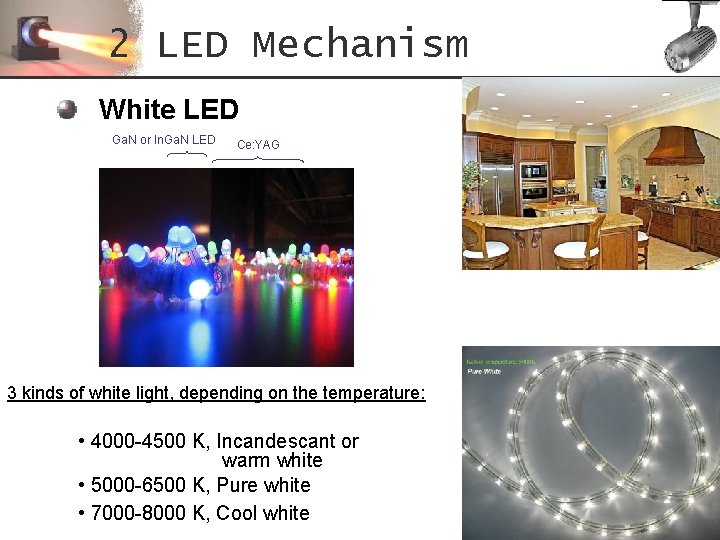 2 LED Mechanism White LED Ga. N or In. Ga. N LED Ce: YAG