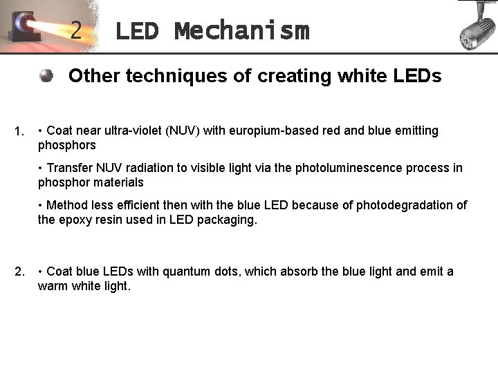 2 LED Mechanism Other techniques of creating white LEDs 1. • Coat near ultra-violet