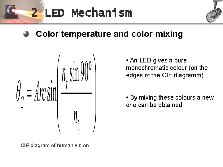 2 LED Mechanism Color temperature and color mixing • An LED gives a pure