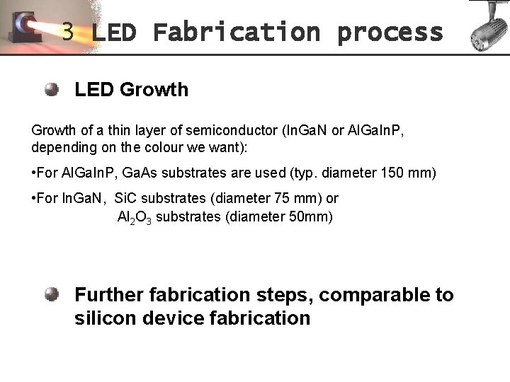 3 LED Fabrication process LED Growth of a thin layer of semiconductor (In. Ga.