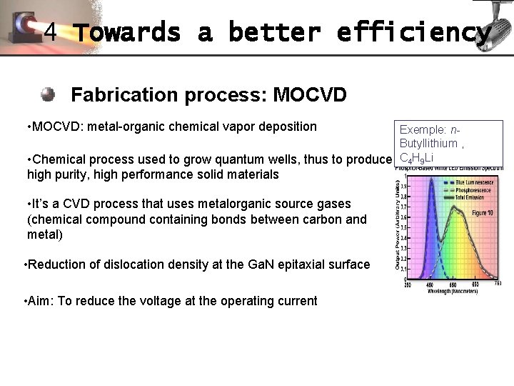 4 Towards a better efficiency Fabrication process: MOCVD • MOCVD: metal-organic chemical vapor deposition