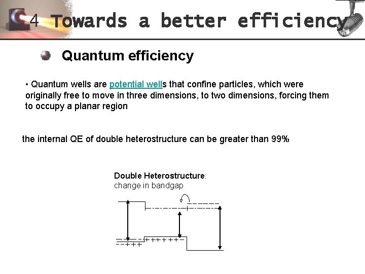 4 Towards a better efficiency Quantum efficiency • Quantum wells are potential wells that