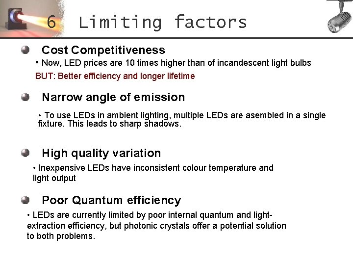 6 Limiting factors Cost Competitiveness • Now, LED prices are 10 times higher than