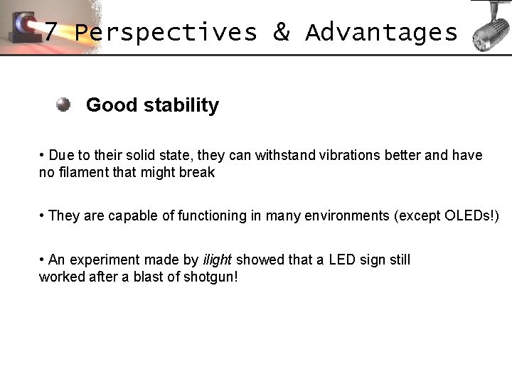 7 Perspectives & Advantages Good stability • Due to their solid state, they can