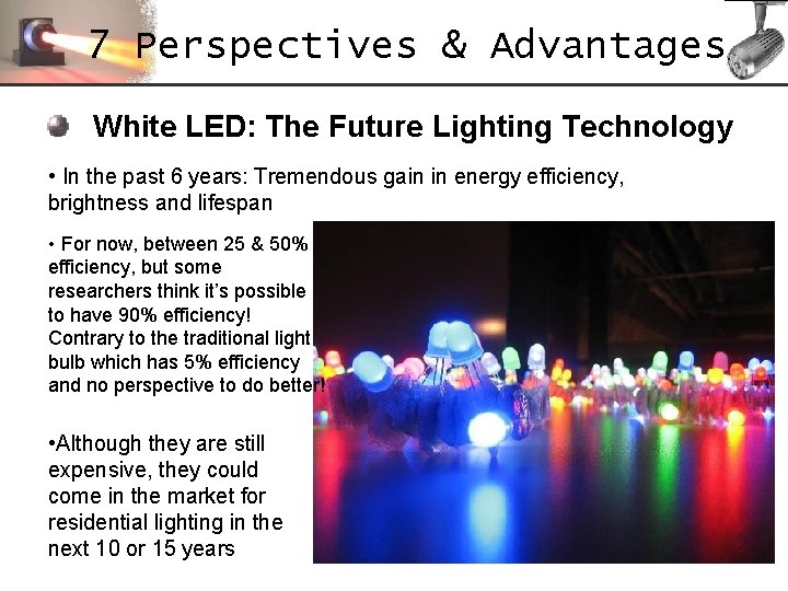 7 Perspectives & Advantages White LED: The Future Lighting Technology • In the past