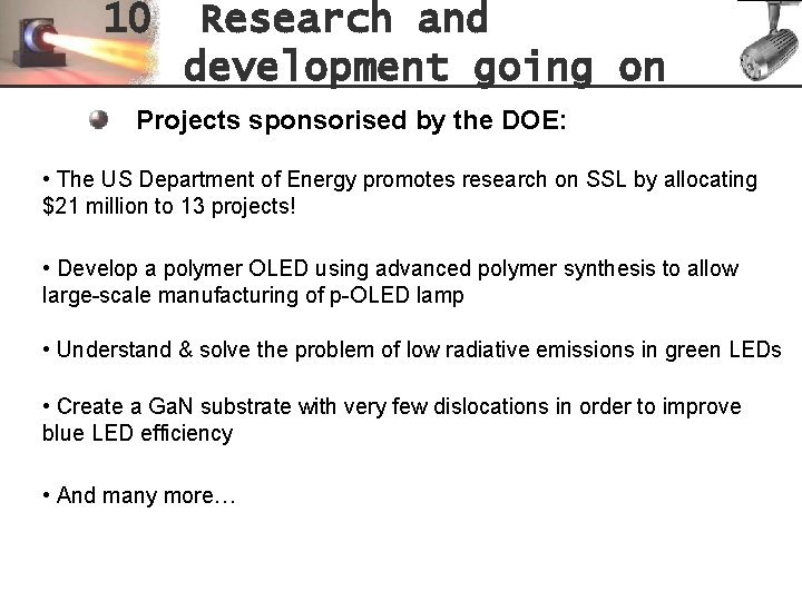 10 Research and development going on Projects sponsorised by the DOE: • The US