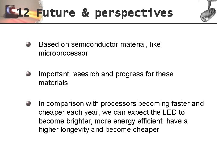 12 Future & perspectives Based on semiconductor material, like microprocessor Important research and progress