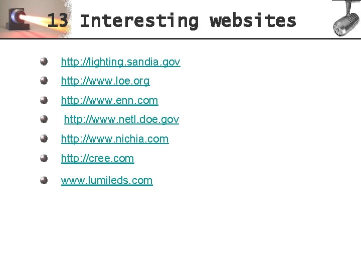 13 Interesting websites http: //lighting. sandia. gov http: //www. loe. org http: //www. enn.