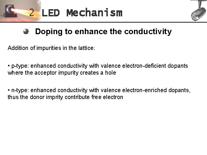 2 LED Mechanism Doping to enhance the conductivity Addition of impurities in the lattice: