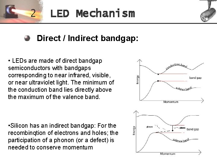 2 LED Mechanism Direct / Indirect bandgap: • LEDs are made of direct bandgap