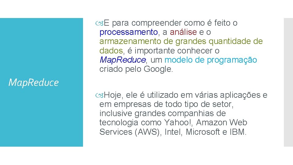  E para compreender como é feito o processamento, a análise e o armazenamento