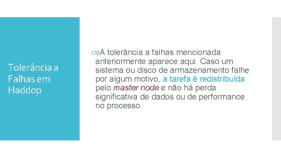 Tolerância a Falhas em Haddop A tolerância a falhas mencionada anteriormente aparece aqui. Caso