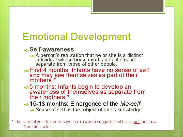 Emotional Development Self-awareness A person’s realization that he or she is a distinct individual