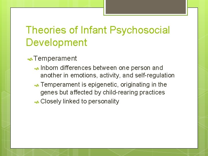 Theories of Infant Psychosocial Development Temperament Inborn differences between one person and another in