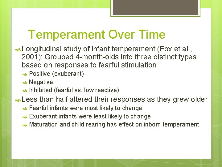 Temperament Over Time Longitudinal study of infant temperament (Fox et al. , 2001): Grouped
