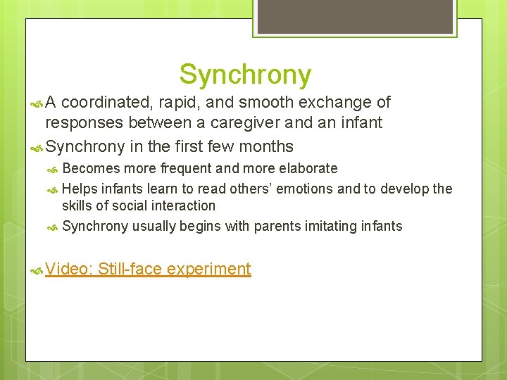 Synchrony A coordinated, rapid, and smooth exchange of responses between a caregiver and an