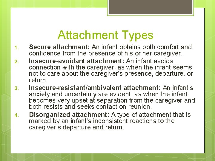 Attachment Types 1. 2. 3. 4. Secure attachment: An infant obtains both comfort and