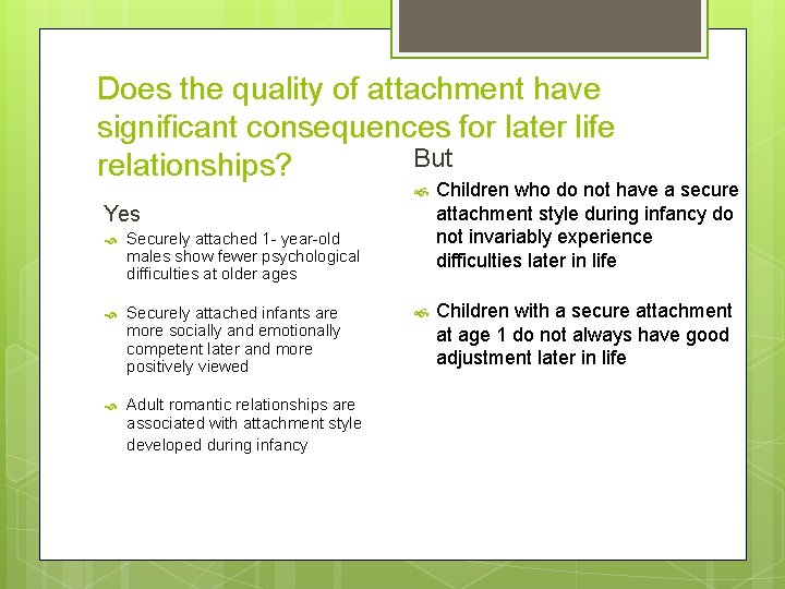 Does the quality of attachment have significant consequences for later life But relationships? Children