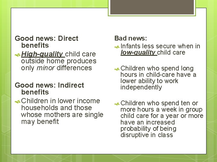 Good news: Direct benefits High-quality child care outside home produces only minor differences Good