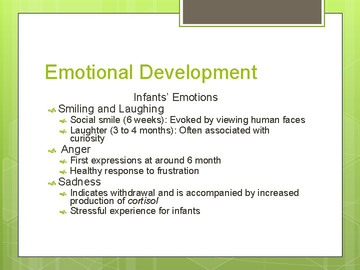 Emotional Development Infants’ Emotions Smiling and Laughing Social smile (6 weeks): Evoked by viewing