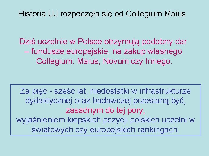 Historia UJ rozpoczęła się od Collegium Maius Dziś uczelnie w Polsce otrzymują podobny dar