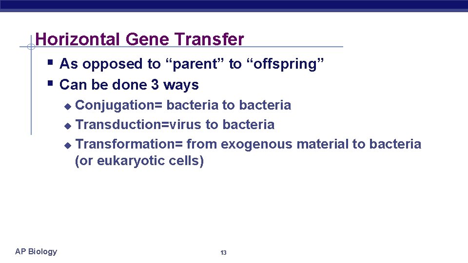 Horizontal Gene Transfer § As opposed to “parent” to “offspring” § Can be done
