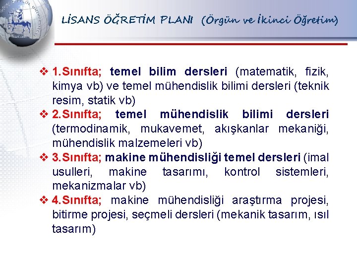 LİSANS ÖĞRETİM PLANI (Örgün ve İkinci Öğretim) v 1. Sınıfta; temel bilim dersleri (matematik,